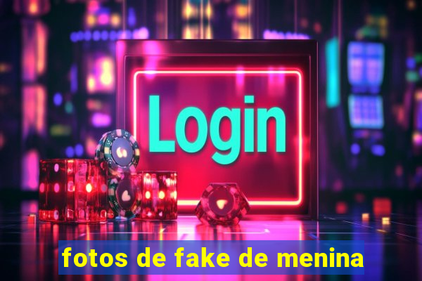 fotos de fake de menina